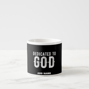 TASSE EXPRESSO DÉDIÉ À DIEU COOL PERSONNALISABLE TEXTE BLANC