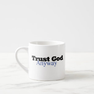Tasse Expresso Faire Confiance à Dieu De Toute Façon (la Sienne)