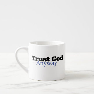 Tasse Expresso Faire Confiance à Dieu De Toute Façon (la Sienne)