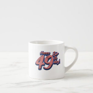 Tasse Expresso Happy 49th Birthday paint font