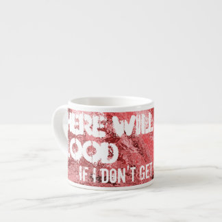 Tasse Expresso Il y aura du sang ...Espresso mug