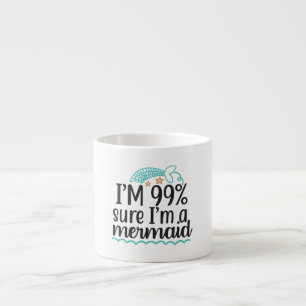 Tasse Expresso Je suis sûr à 99 % d'être une sirène