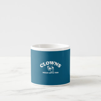 Tasse Expresso Les clowns ont besoin d'amour aussi