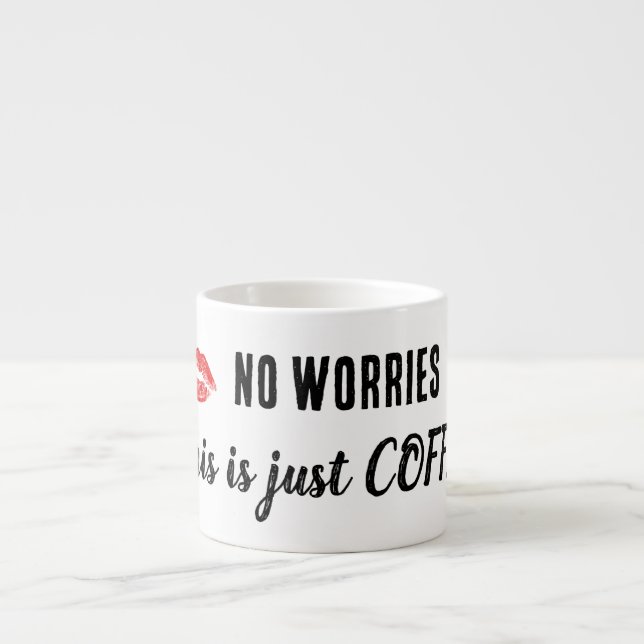 Tasse Expresso Pas de soucis, c'est juste du CAFÉ Mug (Devant)