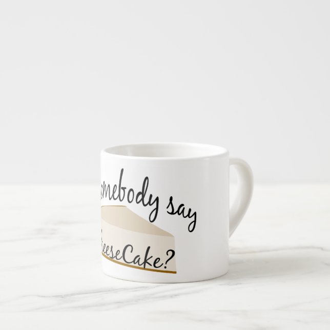Tasse Expresso Quelqu'Un Dit Cheesecake ? (Devant droit)