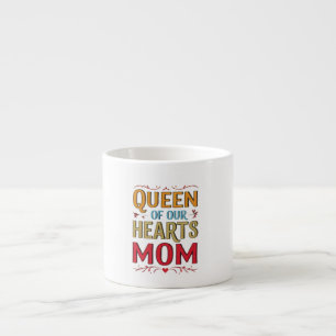 Tasse Expresso Reine de nos coeurs Maman Espresso Mug