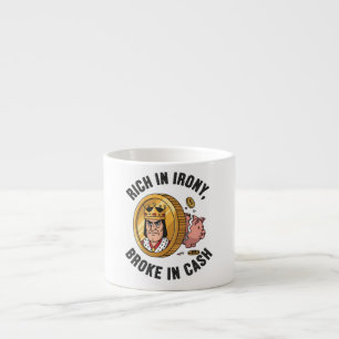 Tasse Expresso Riche en Ironie, Broke en Espèces