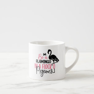 Tasse Expresso Soyez Un Flamant Rose Dans Une Volée de Pigeons-27