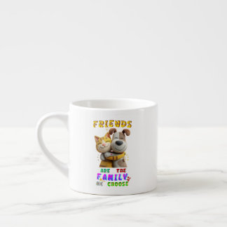Tasse Expresso Verres d'amis sont la famille que nous choisissons