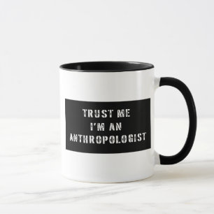 Tasse Faites-moi confiance je suis un anthropologue