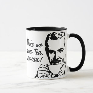 Tasse Faites-moi du thé, femme !