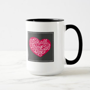 Tasse Faites tout les choses avec le rouge d'amour
