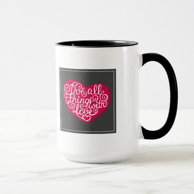 Tasse Faites tout les choses avec le rouge d'amour (Droite)