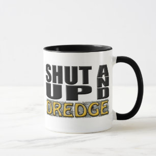 Tasse "FERMÉ ET DRAGUE" (dragueur)