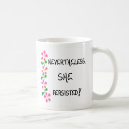 Tasse - Frauen - Nichtsdestotrotz beharrte sie