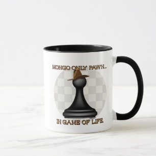 Tasse Gage de Mongo seulement dans le jeu de la vie