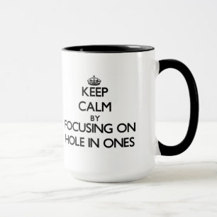 Tasse Gardez le calme en se concentrant sur le trou dans