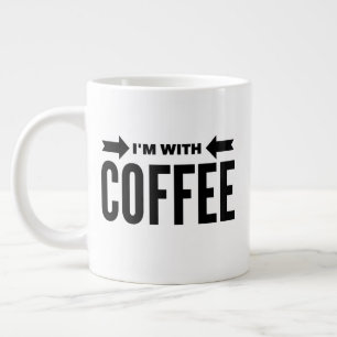 Tasse Géante Amusant "I'm With Coffee" Jumbo Mug 20 oz.
