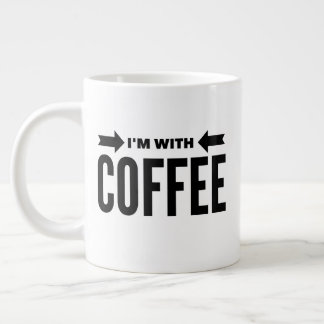 Tasse Géante Amusant "I'm With Coffee" Jumbo Mug 20 oz.