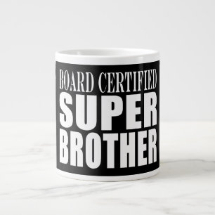 Tasse Géante Anniversaire des frères : Super Frère Certifié 