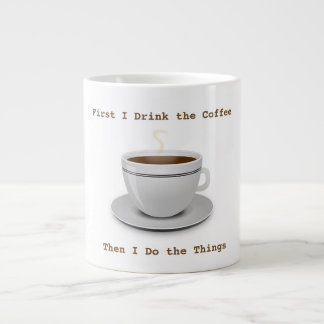 Tasse Géante D'abord, je bois le café... Jumbo Mug