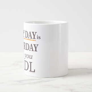 Tasse géante Every Day is Satsurday