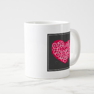 Tasse Géante Faire toutes les choses avec le rouge d'amour
