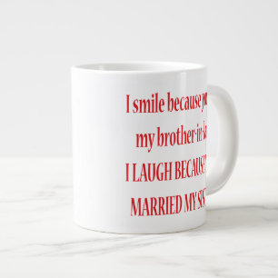 Tasse Géante Je souris parce que tu es mon beau-frère Jumbo Mug