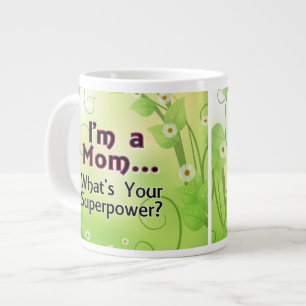 Tasse Géante Je suis une maman... Quel est votre super-pouvoir 