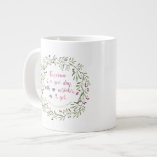 Tasse Géante Jumbo Mug - Demain est un nouveau jour...