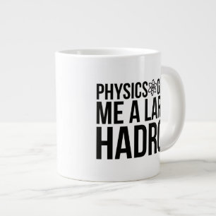 Tasse Géante La Physique Me Donne Un Grand Hadron