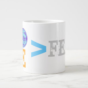 Tasse Géante L'AMOUR est supérieur à la PEUR