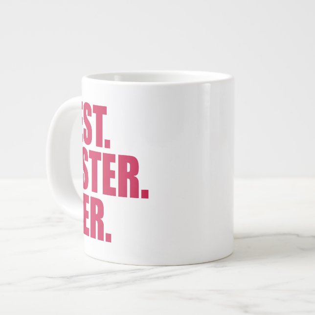 Tasse Géante Le meilleur. Soeur. Jamais.(rose) (Devant gauche)