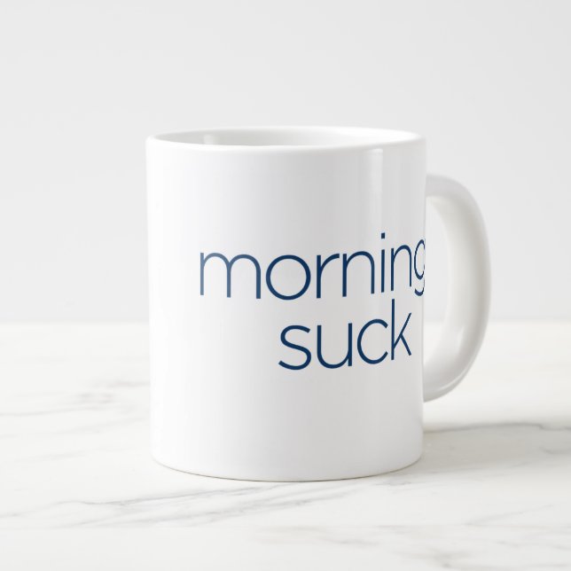 Tasse Géante Les matins sucent - la taille ENORME (Devant droit)