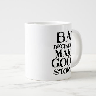 Tasse Géante Les mauvaises décisions font à de bonnes histoires