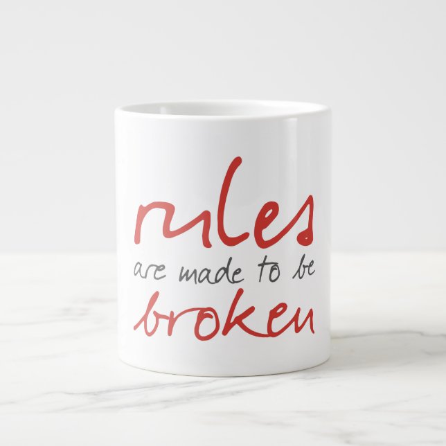 Tasse Géante Les Règles Sont Faites Pour Être Brisées Mug (Devant)