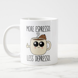 Tasse géante - Plus d'espresso. Moins de déprime.