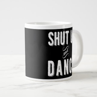 Tasse Géante "Tais-toi et danse", le café Jumbo Mug