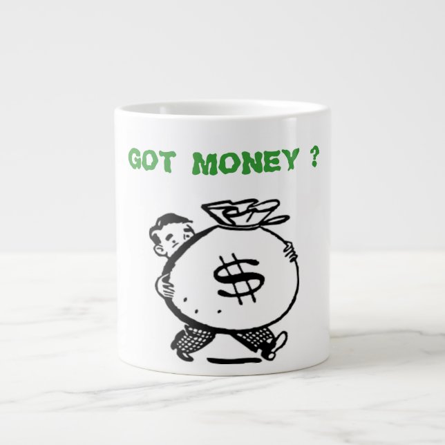 TASSE GÉANTE T'AS DE L'ARGENT ? (Devant)