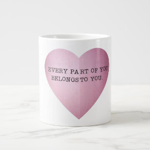 TASSE GÉANTE TOUTES LES PARTIES DE VOUS APPARTIENNENT À VOUS.