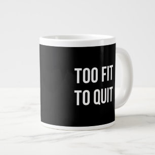 Tasse Géante Trop adapté à la condition physique Funny cite l