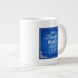 Tasse Géante Trouvez Un Beau Endroit Et Vous Perdez