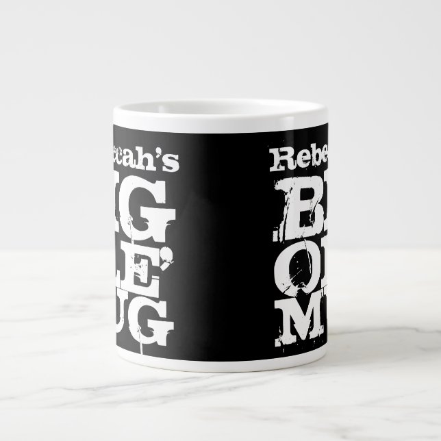 Tasse Géante VOTRE NOM Big Ole' Mug, Giant Jumbo Coffee Mug (Devant)