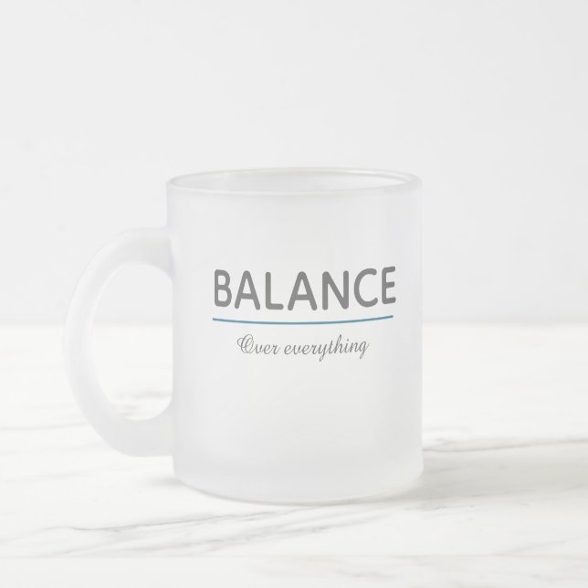 Tasse Givré Balance Over Everything – Minimal White Typography (Gauche)