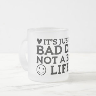 Tasse Givré c'est juste une mauvaise journée pas une mauvaise