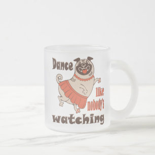 Tasse Givré Danse comme personne ne regarde poule Carlin chien