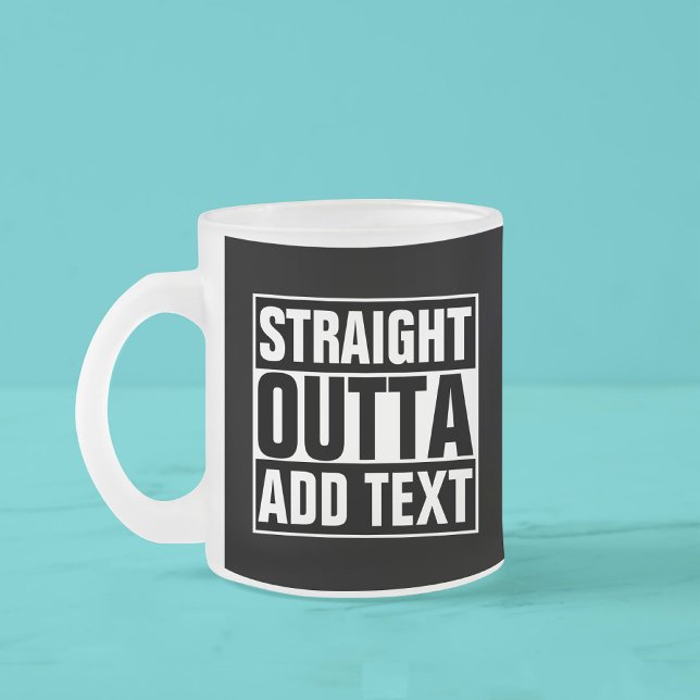 Tasse Givré DROIT OUTTA - ajoutez votre texte ici/créez votre  (Créateur téléchargé)