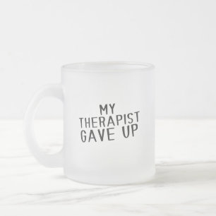 Tasse Givré Drôle Mon Thérapeute A Abandonné L'humour De Santé