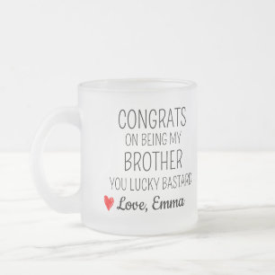 Tasse Givré Félicitations pour être mon frère, espèce de veina