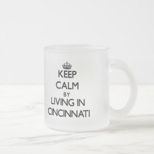 Tasse Givré Gardez le calme en habitant à Cincinnati